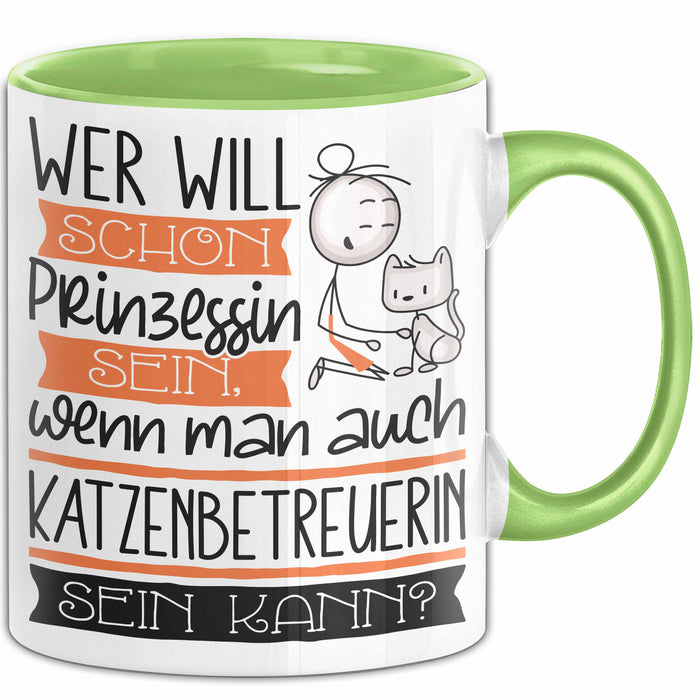 Katzenbetreuerin Tasse Geschenk Spruch Wer Will Schon Prinzessin Sein Wenn Man Auch Katzenbetreuerin Sein Kann Grün Trendation