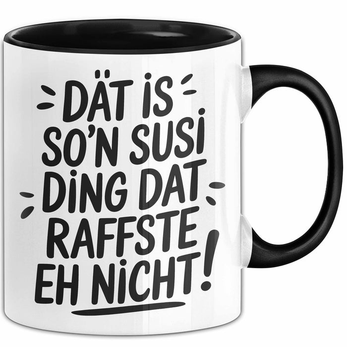 Susi Tasse Geschenk Dat Is So'n Susi Ding Dat Raffste Eh Nicht Geschenkidee Becher mit Name Schwarz Trendation