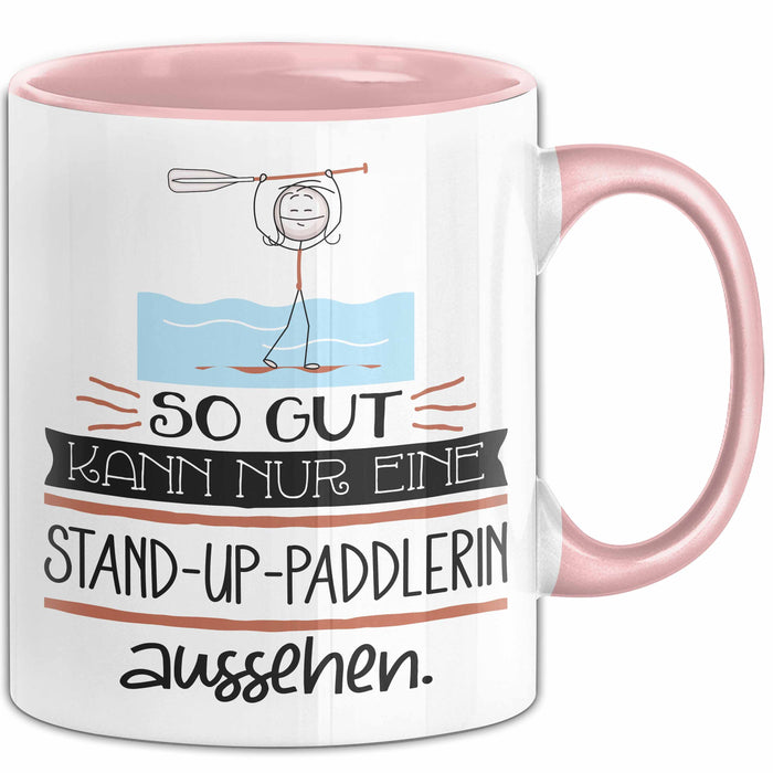 Stand-Up-Paddlerin Geschenk Tasse So Gut Kann Nur Eine Stand-Up-Paddlerin Aussehen Geschenkidee Geburtstag Weihnachten Lustig Rosa Trendation