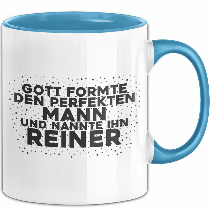 Reiner Tasse Gott Formte Den Perfekten Mann Und Nannte Ihn Reiner Geschenk