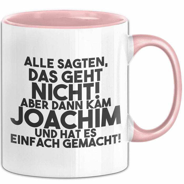Joachim Tasse Alle Sagten Das Geht Nicht, Aber Dann Kam Joachim Geschenk