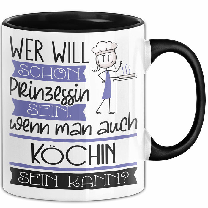 Köchin Tasse Geschenk Spruch Wer Will Schon Prinzessin Sein Wenn Man Auch Köchin Sein Kann Trendation