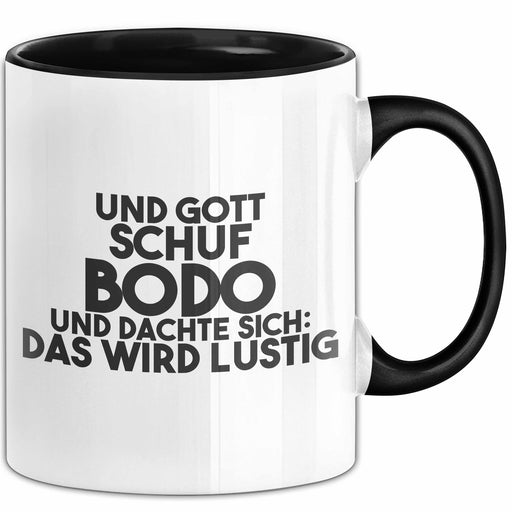 Bodo Tasse Und Gott Schuf Bodo Und Dachte Sich: Das Wird Lustig Geschenk Schwarz Trendation
