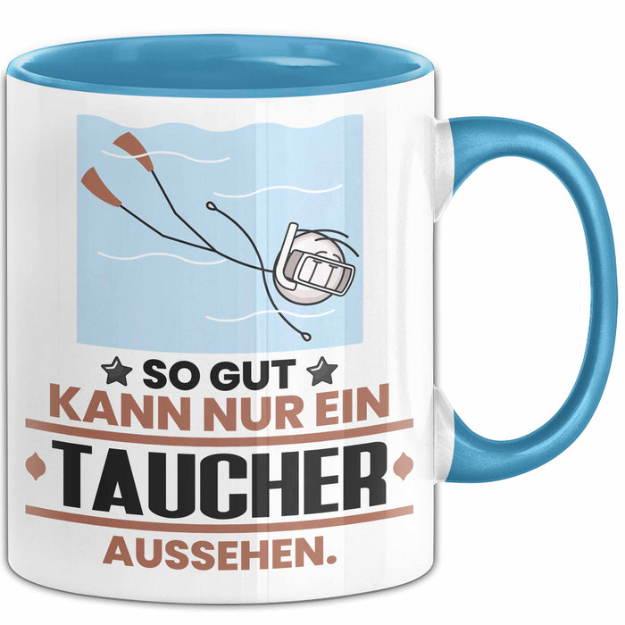 Taucher Geschenk Tasse So Gut Kann Nur Ein Taucher Aussehen Geschenkidee Kaffee-Becher Blau Trendation