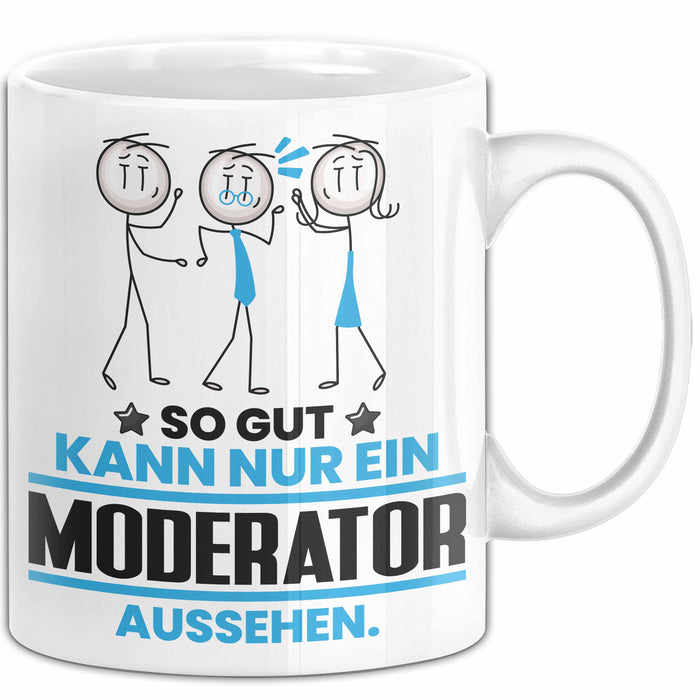 Moderator Geschenk Tasse So Gut Kann Nur Ein Moderator Aussehen Geschenkidee Kaffee-Becher Weiß Trendation