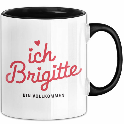 Brigitte Tasse Geschenk Ich Bin Vollkommen Brigitte Geschenkidee Geburtstag Schwarz Trendation