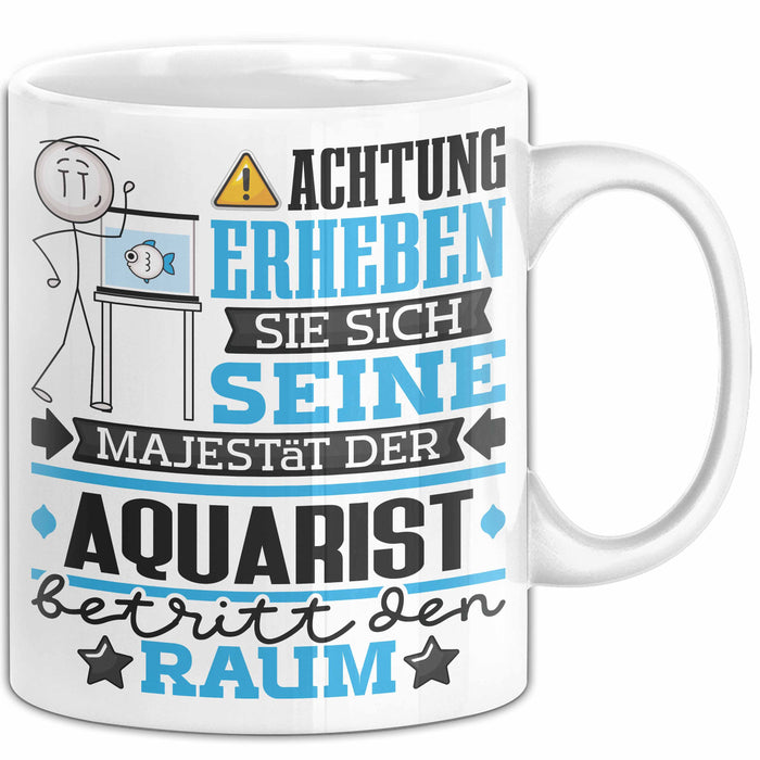Aquarist Geschenk Tasse Lustiger Spruch Erheben Sie Sich Der Aquarist Betritt den Raum Weiß Trendation