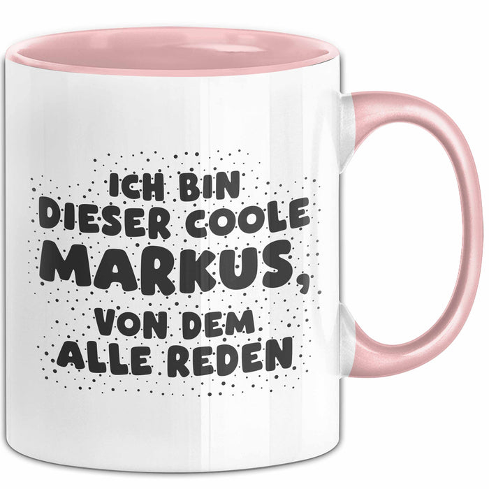 Markus Tasse Ich Bin Dieser Coole Markus, Von Dem Alle Reden Geschenk