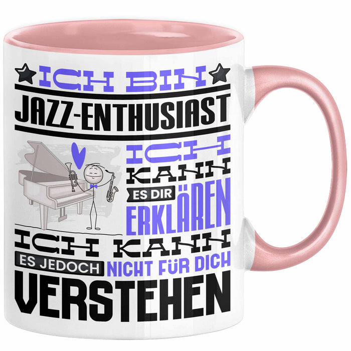 Jazz-Enthusiast Geschenk Tasse Lustige Geschenkdiee für einen Jazz-Enthusiast Geburtstag Ich Bin Jazz-Enthusiast Ich Kann Es Dir Erklären Aber Nicht Für Dich Verstehen Rosa Trendation