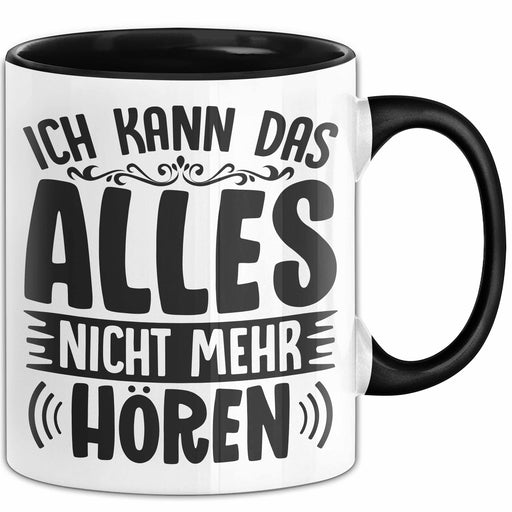 Humor Tasse Mit Spruch Geschenk Ich Kann Das Alles Nich Mehr Hören Büro Tasse Kollegin Kaffee-Becher Trendation