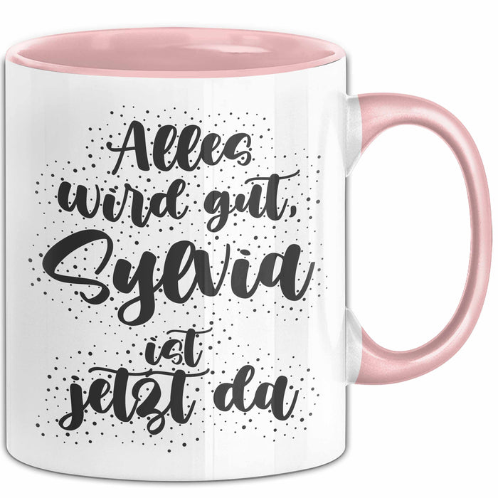 Sylvia Tasse Alles Wird Gut, Sylvia Ist Jetzt Da Geschenk