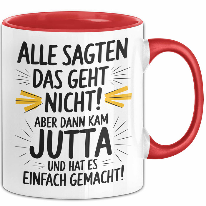 Jutta Tasse Geschenk Alle Sagten Das Geht Nicht Aber Dann Kam Jutta Und Hat Es Einfach Gemacht Geschenkidee Becher mit Name Rot Trendation