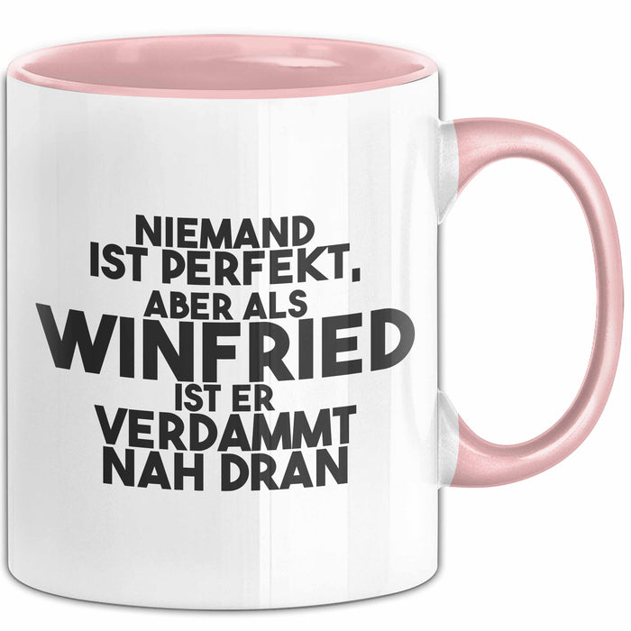 Winfried Tasse Niemand Ist Perfekt, Winfried Ist Nah Dran Geschenk Rosa Trendation