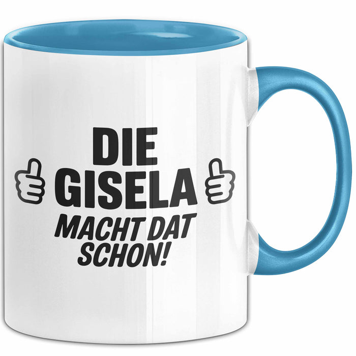 Gisela Tasse Geschenk Die Gisela Macht Dat Schon Geschenkidee Becher mit Name Blau Trendation