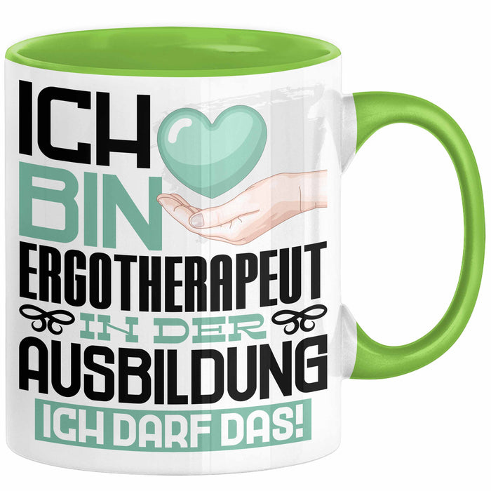 Ergotherapeut Ausbildung Tasse Geschenk Ich Bin Ergotherapeut In Der Ausbildung Ich Darf Das Geschenkidee Spruch Grün Trendation