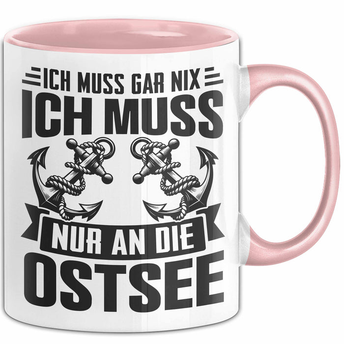 Ostsee-Liebhaber Tasse Geschenk Ich Muss Gar Nix Ich Muss Nur An Die Ostsee Rosa Trendation