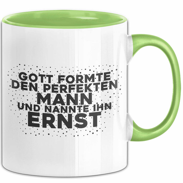 Ernst Tasse Gott Formte Den Perfekten Mann Und Nannte Ihn Ernst Geschenk