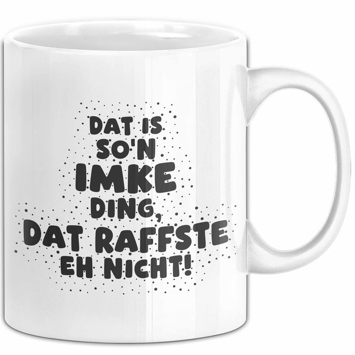 Imke Tasse Dat Is So'n Imke Ding, Dat Raffste Eh Nicht Geschenk