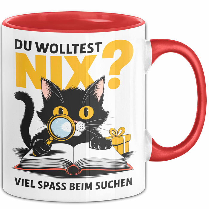 Sarkastische Katze Tasse Geschenk Lustige Geschenkidee Spruch Du Wolltest Nix Viel Spass Beim Suchen Rot Trendation