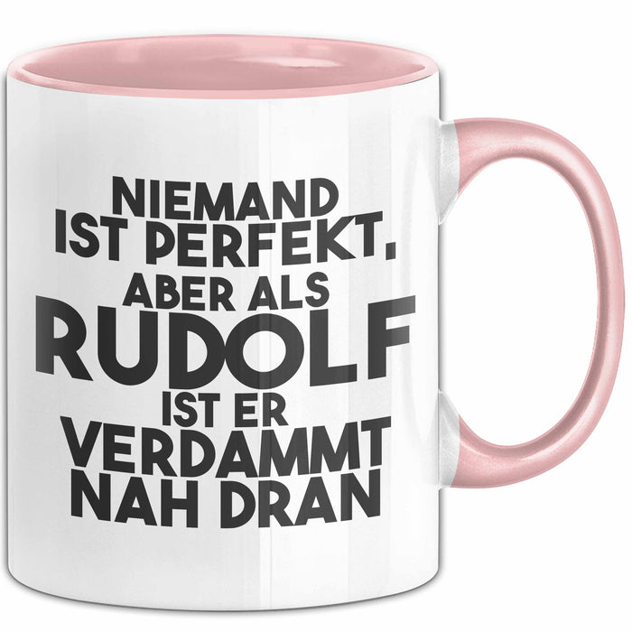 Rudolf Tasse Niemand Ist Perfekt, Aber Als Rudolf Ist Er Verdammt Nah Dran Rosa Trendation