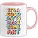 Kunstliebhaber Kunstlehrer Künstler Tasse Geschenk Lustige Geschenkidee Spruch Heute Ist Ein Guter Tag Um Kunst Zu Machen Rosa Trendation