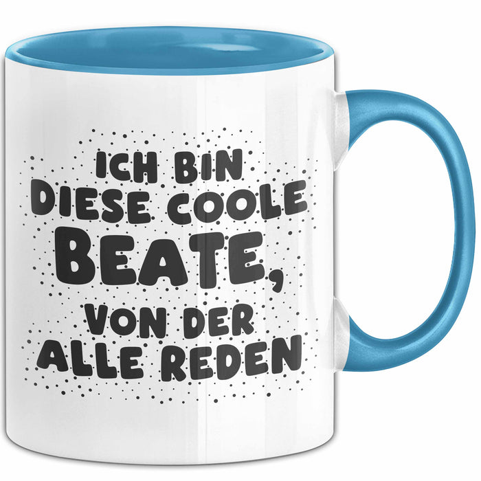 Beate Tasse Ich Bin Diese Coole Beate, Von Der Alle Reden Geschenk