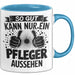 Krankenschwester Pflege Betreuung Tasse Geschenk Lustige Geschenkidee Spruch So Gut Kann Nur Ein Pfleger Aussehen Blau Trendation