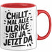 Ulrike Tasse Geschenk Chillt Mal Alle Ulrike Ist Ja Jetzt Da Geschenkidee Becher mit Name Rot Trendation