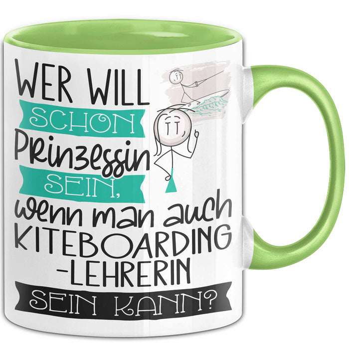 Kiteboarding-Lehrerin Tasse Geschenk Spruch Wer Will Schon Prinzessin Sein Wenn Man Auch Kiteboarding-Lehrerin Sein Kann Grün Trendation