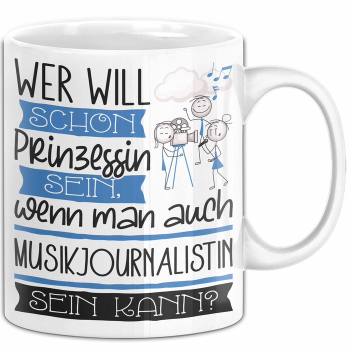 Musikjournalistin Tasse Geschenk Spruch Wer Will Schon Prinzessin Sein Wenn Man Auch Musikjournalistin Sein Kann Weiß Trendation