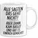 Birgit Tasse Geschenk Alle Sagten Das Geht Nicht Aber Dann Kam Birgit Und Hat Es Einfach Gemacht Geschenkidee Becher mit Name Weiß Trendation