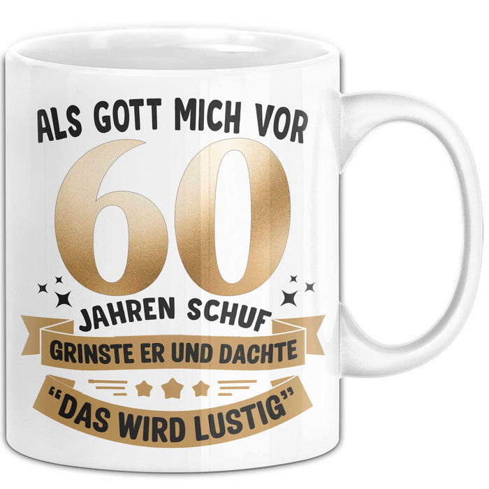 60. Geburtstag Tasse Geschenk Lustige Geschenkidee Spruch Als Gott Mich Vor 60 Jahren Schuf Weiß Trendation