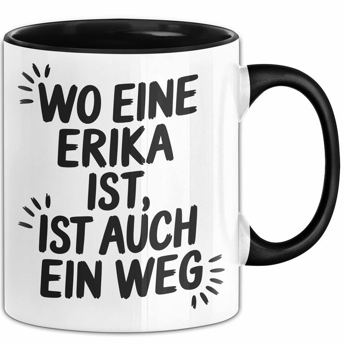 Erika Tasse Geschenk Wo Eine Erika Ist Ist Auch Ein Weg Geschenkidee Becher mit Name Schwarz Trendation