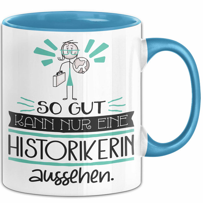Historikerin Geschenk Tasse So Gut Kann Nur Eine Historikerin Aussehen Geschenkidee Geburtstag Weihnachten Lustig Blau Trendation