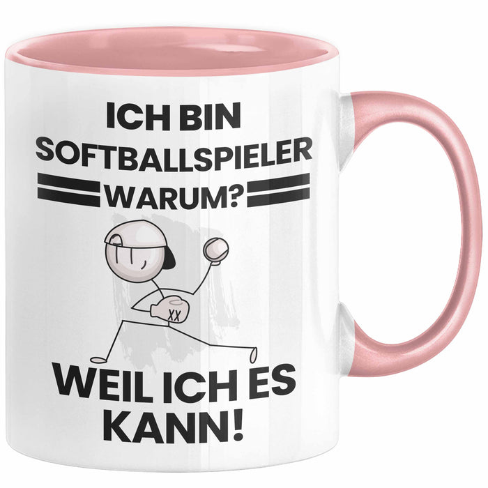Softballspieler Geschenk Tasse Lustiger Spruch Ich Bin Softballspieler Warum Weil Ich Es Kann Geschenkidee Bester Softballspieler Geburtstag Kaffee-Becher Rosa Trendation
