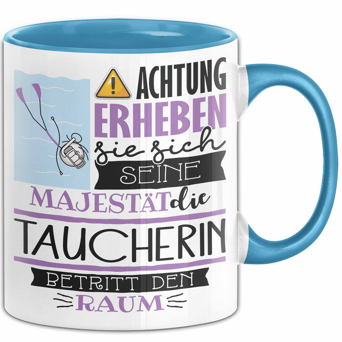 Taucherin Tasse Geschenk Lustiger Spruch Bitte Erheben Sie Sich Seine Majestät Die Taucherin Betritt Den Raum Blau Trendation
