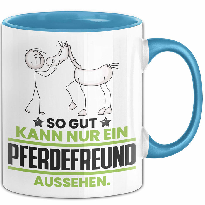 Pferdefreund Geschenk Tasse So Gut Kann Nur Ein Pferdefreund Aussehen Geschenkidee Kaffee-Becher Blau Trendation