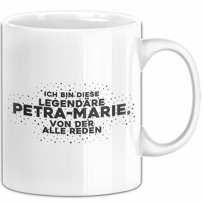 Petra-Marie Tasse Ich Bin Diese Legendaere Petra-Marie, Von Der Alle Reden