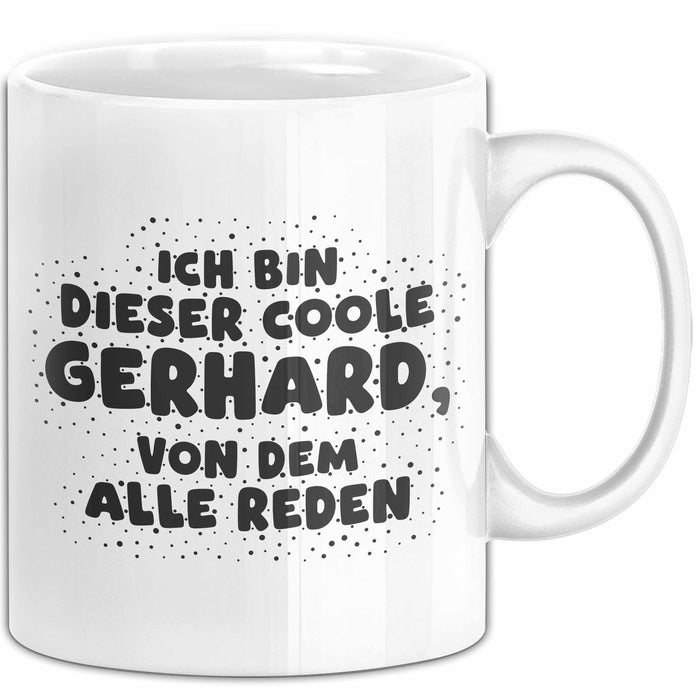 Gerhard Tasse Ich Bin Dieser Coole Gerhard, Von Dem Alle Reden Geschenk