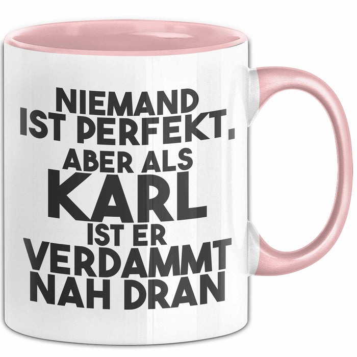 Karl Tasse Niemand Ist Perfekt, Aber Als Karl Ist Er Verdammt Nah Dran