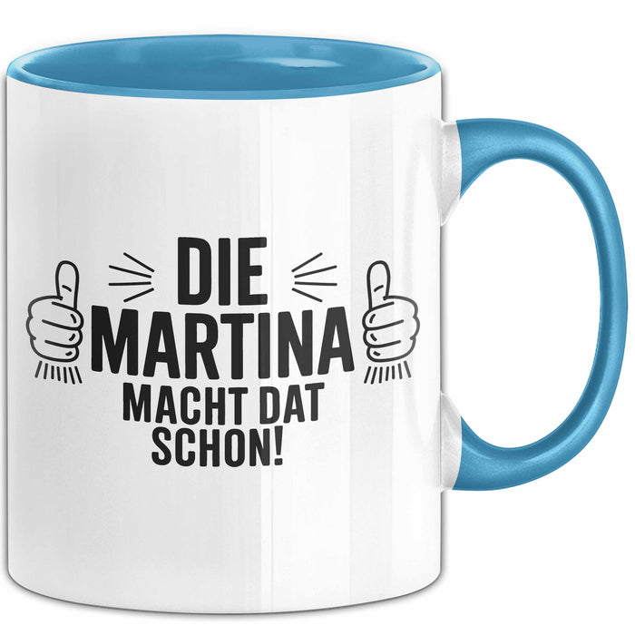 Martina Tasse Geschenk Die Martina Macht Dat Schon Geschenkidee Becher mit Name Blau Trendation