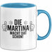 Martina Tasse Geschenk Die Martina Macht Dat Schon Geschenkidee Becher mit Name Blau Trendation