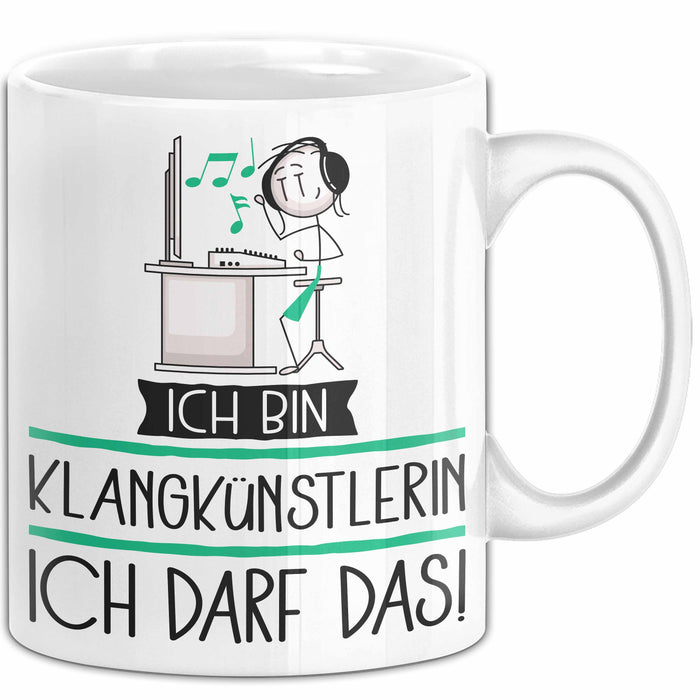 Geschenk für Klangkünstlerin Tasse Lustige Geschenkidee Geburtstag Ich Bin Klangkünstlerin Ich Darf Das Weiß Trendation