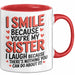 Schwester Tasse Geschenk I Smile Because Youre My Sister Geschenkidee Rot Trendation