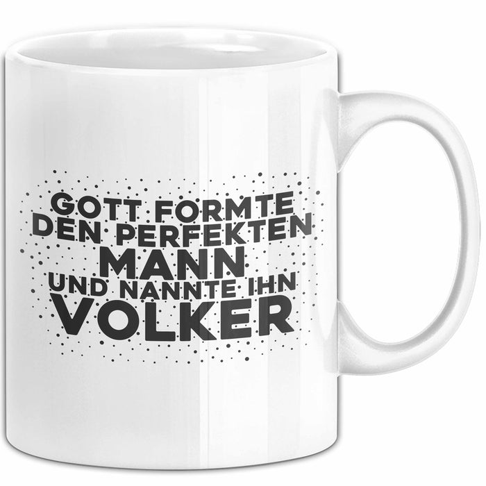 Volker Tasse Gott Formte Den Perfekten Mann Und Nannte Ihn Volker Geschenk
