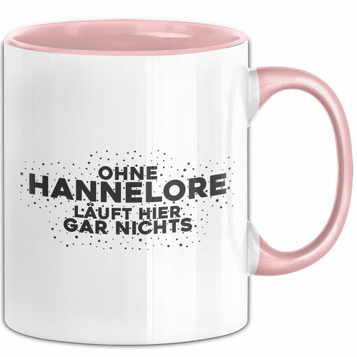 Hannelore Tasse Ohne Hannelore Laeuft Hier Gar Nichts Geschenk