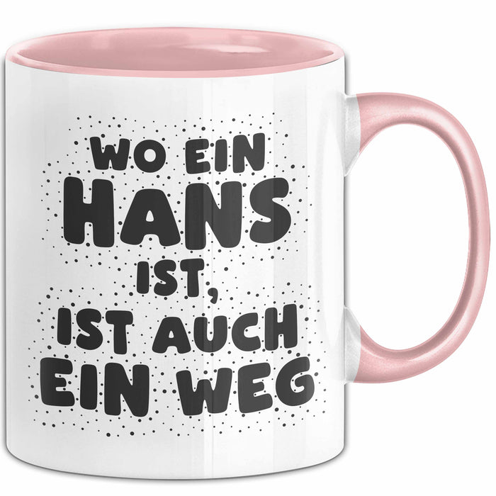 Hans Tasse Wo Ein Hans Ist, Ist Auch Ein Weg Geschenk