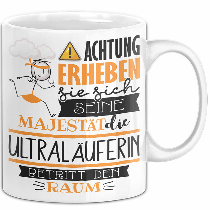 Ultraläuferin Tasse Geschenk Lustiger Spruch Bitte Erheben Sie Sich Seine Majestät Die Ultraläuferin Betritt Den Raum Weiß Trendation