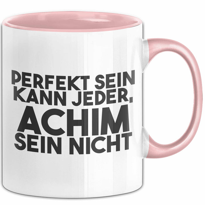 Achim Tasse Perfekt Sein Kann Jeder, Achim Sein Nicht Geschenk
