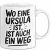 Ursula Tasse Geschenk Wo Eine Ursula Ist Ist Auch Ein Weg Geschenkidee Becher mit Name Weiß Trendation